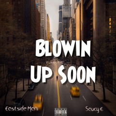 Saucy E - Blowin Up Soon Feat. Eastside Mani