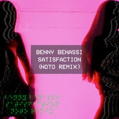 Benny Benassi - Satisfaction (NOTO Remix)