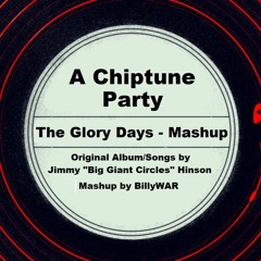 A Chiptune Party - The Glory Days Album Mega-Mashup | 21 Songs Included!
