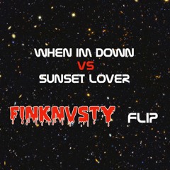 When Im Down VS Sunset Lover (FINKNVSTY FLIP)