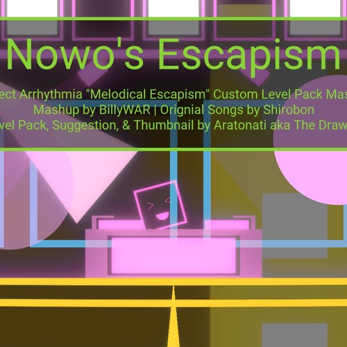 Nowo's Escapism - PA "Melodical Escapism" Custom Level Mashup
