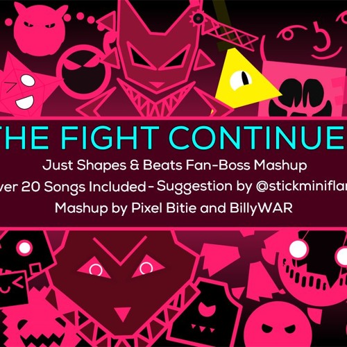 Listen to The Fight Continues - JS&B Fan-Boss Animation Mashup - Collab  with Pixel Bitie! by Billy Robertson (BillyWAR) in Just Shapes & Beats  playlist online for free on SoundCloud