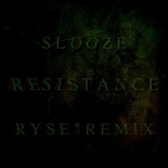 Slooze - Resistance (Ryse Above All Remix)
