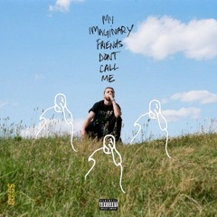 My Imaginary Friends Don't Call Me...