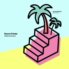 Stacie Fields - I Wanna Know