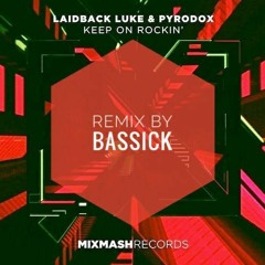 Laidback Luke x Pyrodox - Keep On Rockin' (Bassick remix)
