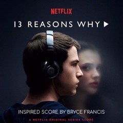 13 Reasons Why 'inspired Soundtrack'- The Calm Before The Storm - Bryce Francis Composer