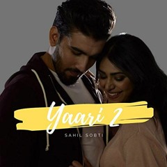 Yaari - Sahil Sobti | Full Song | New Punjabi Song 2019