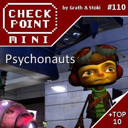 Checkpoint Mini #110 - Psychonauts + a 10 legjobb játék, ami nagyot bukott