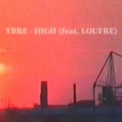 HIGH ~ YBRE (feat. LOUFRE)