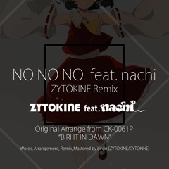 NO NO NO feat. nachi - ZYTOKINE Remix DEMO