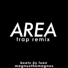 MagnusTheMagnus - Area (Trap Remix)