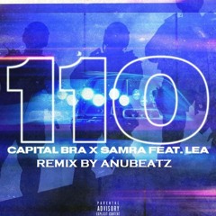 110(Capital Bra, Samra, LEA)REMIX - by AnuBeatz