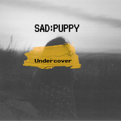 Sad Puppy - Undercover