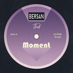 Bersan - That Moment