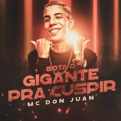 MC Don Juan - Bota o gigante pra cuspir - Dj 900 Official Audio
