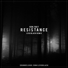 KON.TAKT - Resistance (Levo Black Remix) [FREE DOWNLOAD]