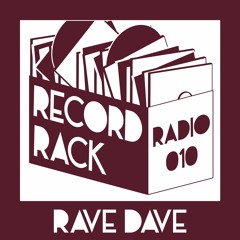 Record Rack Radio 010 - Rave Dave