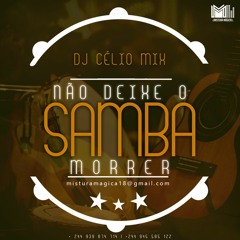 Não Deixe O Samba Morrer by Dj Célio Mix