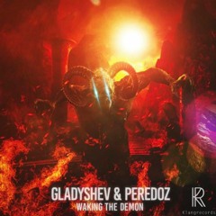 Gladyshev & Peredoz - Waking The Demon (P.Brock Remix) CUT VERSION