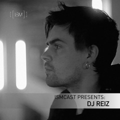 Ismcast Presents 073 - DJ Reiz