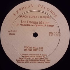 LAS DROGAS MATAN - D-SQUAD/ FIGGY ID [DON FIGGARO] & MC CHASM..Music by: Baron Lopez [1987]