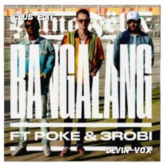Yung Felix Ft. Poke & 3robi - Bangalang [Devin Vox Club Edit]