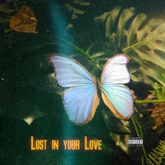 LOST IN YOUR LOVE W/ IDEA(PROD.NXRTH)