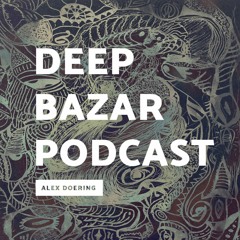 Deep-Bazar Podcast # 96 Alex Doering