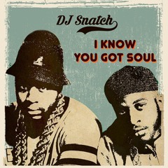 DJ Snatch - I Know You Got Soul