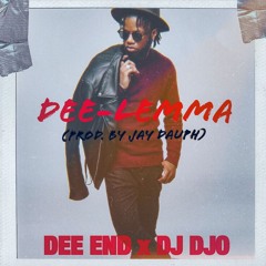 Dee End x Dj DJO - Dee-Lemma (Jay Dauph Prod.)