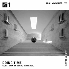 NTS Radio - Doing Time w/ Vlado Markovic (22-Sep-2019)