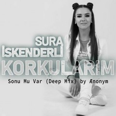 Sura İskəndərli - Sonu Mu Var (Deep House Remix)by aenonym