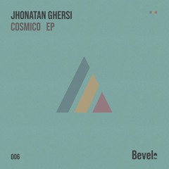Jhonatan Ghersi - Cosmico (Original Mix) [Bevel Rec]