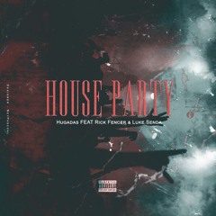 House party feat. Rickk Fencer & Luke Senda