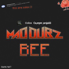 MAD DUBZ - Bee