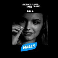 BALA HALLS (ft. Irken, Super Mario, Samu)