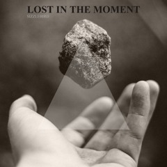 Lost in the Moment (OUT NOW)