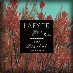 lafyte fm [w/ JuLo] - E07 Lixikul Guestmix
