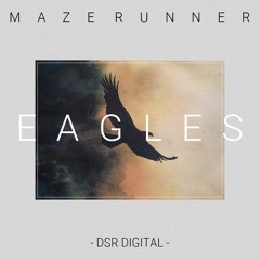 Maze Runner - Eagles (Original Mix) [DSR Digital] (Preview)