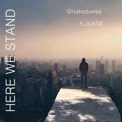 Here We Stand - Ft. Juxta