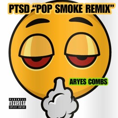 Aryes Combs - PTSD Pop Smoke Remix