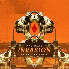 Masticate - Invasion (Painkiller Remix)