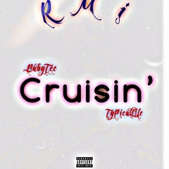 Cruisin’ {feat. TyPicalL!fe}