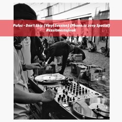 Pufaz - Don't Skip (Vinyl Session) (Phono.cz 2019 Special)