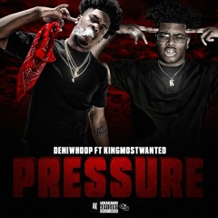 Pressure (ft. KINGMostWanTed) (PROD BY MELODIXX ) IG :deniwhoop28