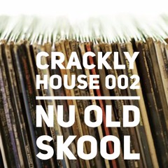 CRACKLY HOUSE 002 - NU OLD SKOOL