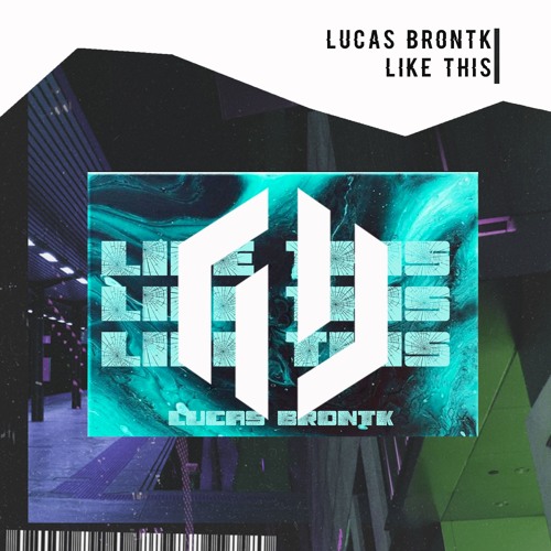 Lucas Brontk - Like This **FREE DOWNLOAD**