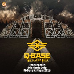 Frequencerz - Die Hards Only (Q-Base Anthem 2016)