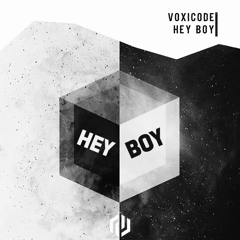 Voxicode - Hey Boy